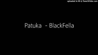 Patuka  BlackFella [upl. by Fatima]