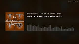 Trail of The Loathsome Slime 02 ’Full Steam Ahead’ [upl. by Yecrad]