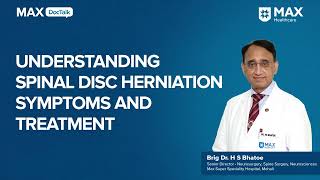 Understanding Spinal Disc Herniation Symptoms and Treatment  Brig Dr HS Bhatoe  Max Mohali [upl. by Ennairrek]