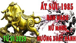 TỬ VI 2019 ẤT SỬU nam mạng nữ mạng 1985 VẬN HẠN cực chuẩn [upl. by Drauode]