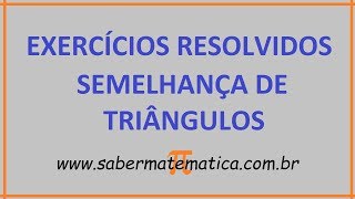 SEMELHANÇA DE TRIÂNGULOS  EXERCÍCIOS RESOLVIDOS [upl. by Romelda]