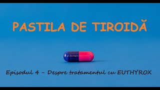 Pastila de Tiroidă  Ep 4  Despre tratamentul cu EUTHYROX [upl. by Car]