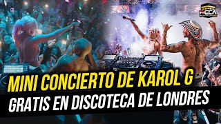 MINI CONCIERTO DE KAROL G GRATIS EN DISCOTECA DE LONDRES [upl. by Michaeline]