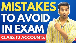 Top 8 Mistakes to Avoid in Accounts Exam  Class 12  CA Parag Gupta [upl. by Niras]