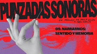 PUNZADAS SONORAS 3X09  NARRARNOS SENTIDO Y MEMORIA  RPS [upl. by Lobiv]