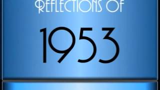 Reflections Of 1953 ♫ ♫ 65 Songs [upl. by Trent680]