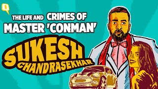 The Life of Sukesh Chandrasekhar Master Conman Who Duped The Rich and Wealthy  The Quint [upl. by Naie515]