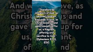 “Therefore be imitators of God as beloved children And walk in love as Christ loved [upl. by Cohe]