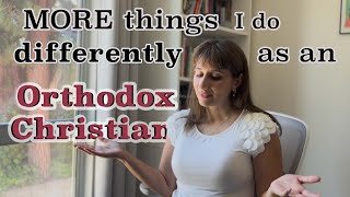 10 MORE Things I Do Differently as an Orthodox Christian PART II  Orthodox Christianity Explained [upl. by Notsuoh990]