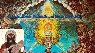 Gnosticismo Valentin el Gran Gnóstico 3a Parte [upl. by Patten]