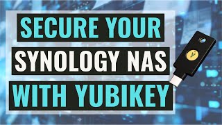 Secure Your Synology NAS With YubiKey – StepbyStep Guide [upl. by Akihdar]