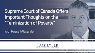 Supreme Court of Canada Offers Important Thoughts on the “Feminization of Poverty”  Family Lawyers [upl. by Nwahsid]