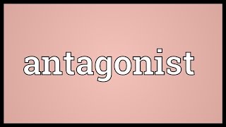 Antagonist Meaning [upl. by Henryson]