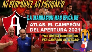 quotNo Quería Morirme sin ver Campeón al Atlasquot 😭 La Narración Más Épica de Atlas Campeón Apertura 2021 [upl. by Feeley]