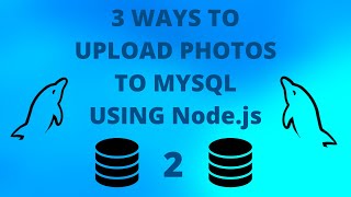 3 Ways to upload photos to MYSQL using Nodejs  encode images in SQL  2 [upl. by Curhan]