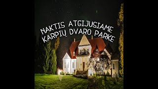 Naktis atgijusiame Karpių dvaro parke [upl. by Varden]