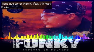 Funky  Tiene que correr Remix feat 7th Poet [upl. by Yelekalb]