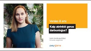 Kaip atrinkti gerus darbuotojus – Indrė Andriulevičiūtė „Paysera“ [upl. by Miarfe]