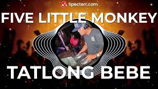 FIVE LITTLE MONKEY X TATLONG BEBE BUDOTS  DA DRAGON REMIX [upl. by Roselani392]