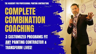 Complete Combination Coaching 3 Customized Programs Fit Any Painting Contractor amp Transform Lives [upl. by Fira]