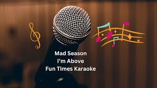 Mad Season  Im Above Karaoke Instrumental Lyrics  Fun Times Karaoke [upl. by Lydell]