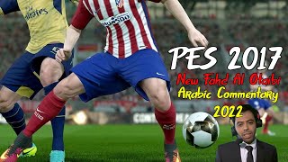 PES 2017  New Fahd Al Otaibi Arabic Commentary 2022 [upl. by Ahsinrat]