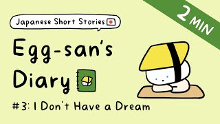 Japanese Short Stories for Beginner Eggsans Diary  ep3 I Dont Have a Dream Free PDF [upl. by Tanah]