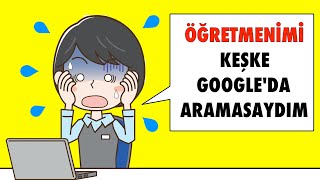 Öğretmenimi Googleda Aradım Ve En Büyük Sırrını Öğrendim [upl. by Ahsei]