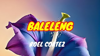 Baleleng Roel Cortez Lyrics [upl. by Kauppi340]