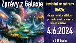 Zprávy z Galaxie  Povídání ze Zahrady 062024 dotazy novinky zážitky a pozvánky na akce [upl. by Stedman727]