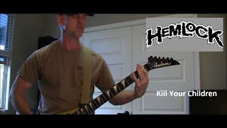 Hemlock  Kill Your Children Guitar Cover [upl. by Georgeanna]