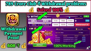 789 Crore Club मैं Withdrawal problems Solved 💰 Withdrawal Peyment Proof 608 ₹💵  100 Working 🤑 [upl. by Valley68]