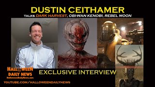 Dustin Ceithamer Interview on Playing Sawtooth Jack in DARK HARVEST OBIWAN KENOBI REBEL MOON [upl. by Sirronal198]