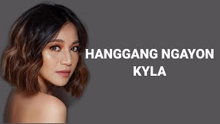 Hanggang Ngayon Old version  Kyla HD lyrics [upl. by Sumetra556]