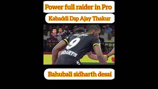 Dsp Ajay Thakur bahubali sidharth desai power full raider kabaddi pro kabaddi [upl. by Eyahc]