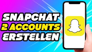 Snapchat zweiten Account erstellen 2 Kontos nutzen Tutorial [upl. by Marala132]