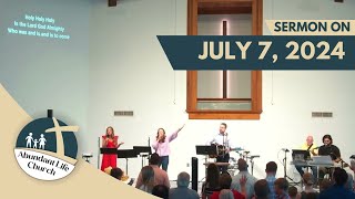 July 7 2024 Sermon  Abundant Life Church  Owensboro KY [upl. by Atnauqal]