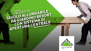 Prodotti tavolo allungabile da giardino Resort con sistema di apertura centrale  Leroy Merlin [upl. by Stig]