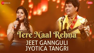 Tere Naal Rehna  Jeet Gannguli amp Jyotica Tangri  Kumaar  Zee Music Originals [upl. by Dulcinea]