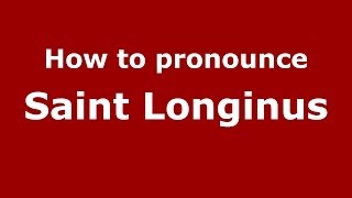 How to pronounce Saint Longinus ItalianItaly  PronounceNamescom [upl. by Yleak360]