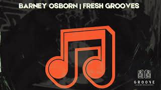 Barney Osborn  Fresh Grooves Original Mix [upl. by Miehar962]