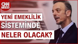 Yeni Emeklilik Sisteminde Neler Olacak Emekliye Yönelik Hangi Adımlar Atılacak Haber [upl. by Kwon]