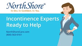 Incontinence Care Experts Ready to Help  NorthShore Care Supply [upl. by Ibrek]