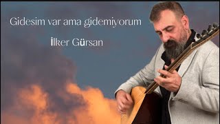 İlker GürsanGidesim var ama gidemiyorum [upl. by Acillegna521]