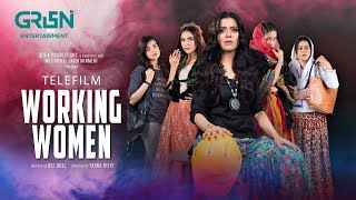 Working Women  Telefilm  Ft Maria Wasti Anoushay Abbasi Srha Asghar  Green TV Entertainment [upl. by Haila]