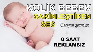 Kolik Bebek Sakinleştiren Büyülü Sesler  8 saat REKLAMSIZ beyazgürültü [upl. by Ethelbert]