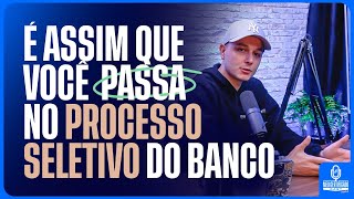 COMO PASSAR NO PROCESSO SELETIVO DO BANCO l MeuCertificadoCast 14 [upl. by Nolyak]