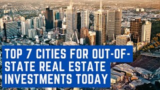 Top 7 Cities for OutofState Real Estate Investments Today [upl. by Ycnaf]