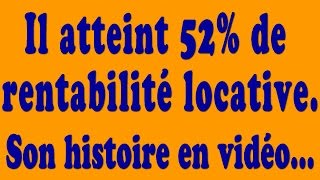 investissement locatif Comment il atteint les 52 de rentabilité avec son investissement locatif [upl. by Maddis]