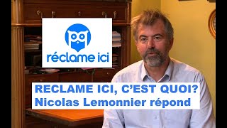 Réclame Ici reclameicifr cest quoi Nicolas Lemonnier explique tout de ce site de réclamation [upl. by Ateekahs526]